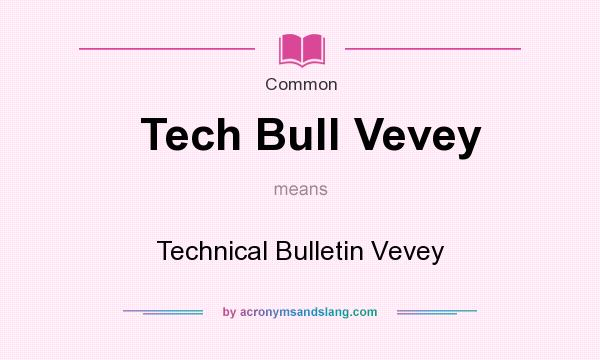 What does Tech Bull Vevey mean? It stands for Technical Bulletin Vevey