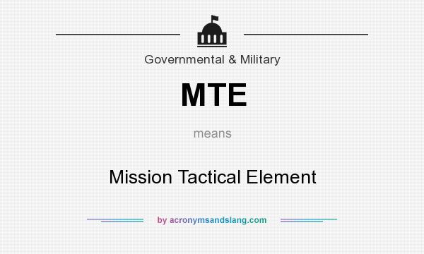 What does MTE mean? It stands for Mission Tactical Element