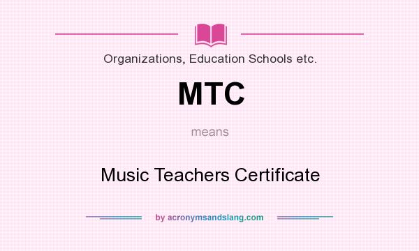 What does MTC mean? It stands for Music Teachers Certificate