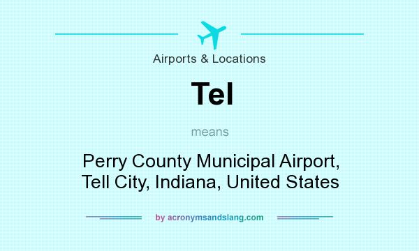 What does Tel mean? It stands for Perry County Municipal Airport, Tell City, Indiana, United States
