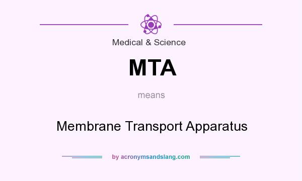 What does MTA mean? It stands for Membrane Transport Apparatus
