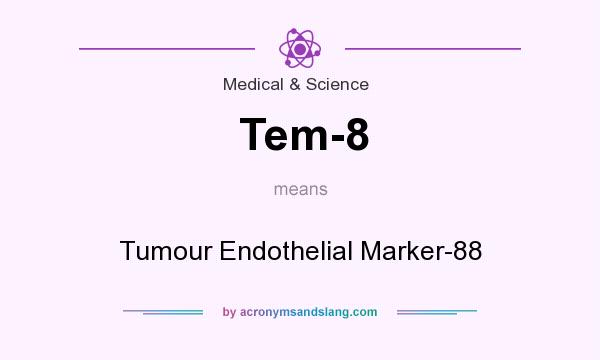 What does Tem-8 mean? It stands for Tumour Endothelial Marker-88