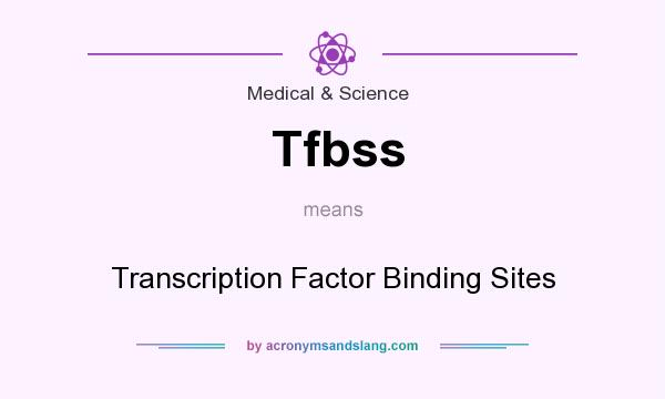 What does Tfbss mean? It stands for Transcription Factor Binding Sites