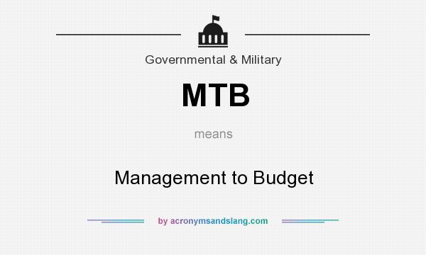 What does MTB mean? It stands for Management to Budget