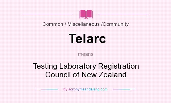 What does Telarc mean? It stands for Testing Laboratory Registration Council of New Zealand