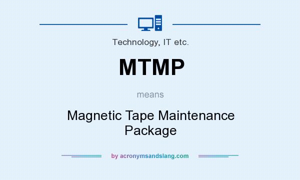 What does MTMP mean? It stands for Magnetic Tape Maintenance Package