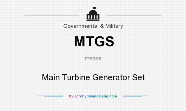 What does MTGS mean? It stands for Main Turbine Generator Set