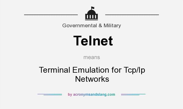 What does Telnet mean? It stands for Terminal Emulation for Tcp/Ip Networks