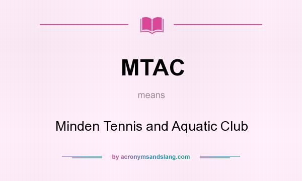 What does MTAC mean? It stands for Minden Tennis and Aquatic Club