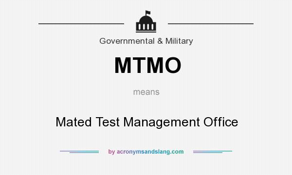 What does MTMO mean? It stands for Mated Test Management Office