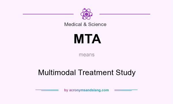What does MTA mean? It stands for Multimodal Treatment Study