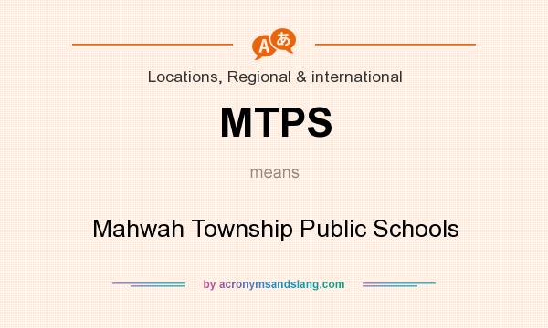 What does MTPS mean? It stands for Mahwah Township Public Schools