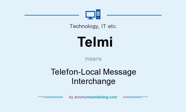 What does Telmi mean? It stands for Telefon-Local Message Interchange