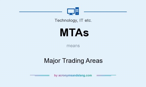 What does MTAs mean? It stands for Major Trading Areas
