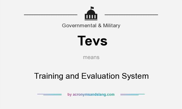 What does Tevs mean? It stands for Training and Evaluation System