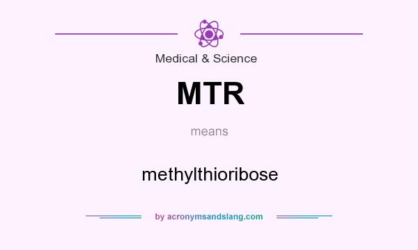 What does MTR mean? It stands for methylthioribose
