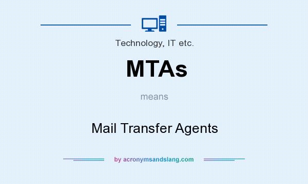 What does MTAs mean? It stands for Mail Transfer Agents