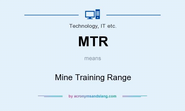 What does MTR mean? It stands for Mine Training Range