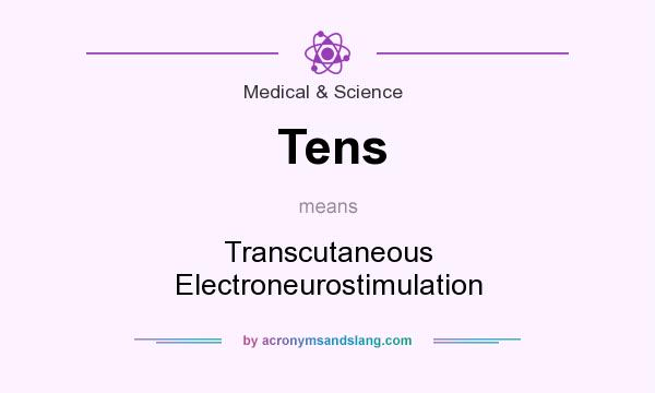 What does Tens mean? It stands for Transcutaneous Electroneurostimulation