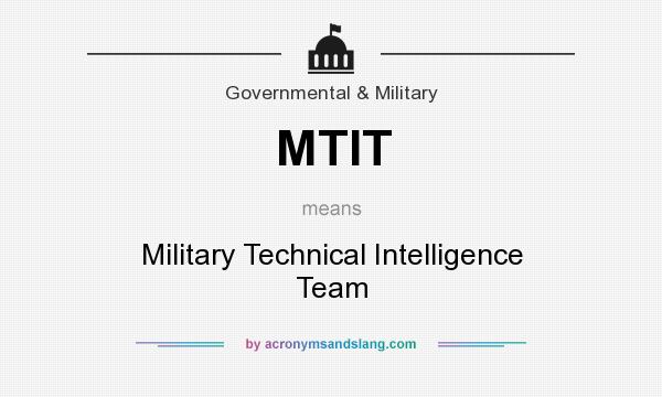 What does MTIT mean? It stands for Military Technical Intelligence Team