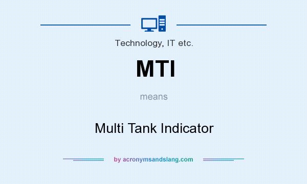What does MTI mean? It stands for Multi Tank Indicator
