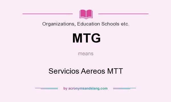 What does MTG mean? It stands for Servicios Aereos MTT