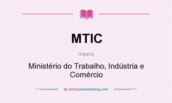 What does MTIC mean? It stands for Ministério do Trabalho, Indústria e Comércio
