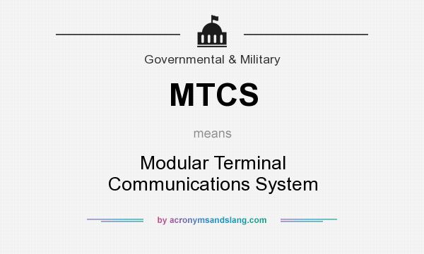 What does MTCS mean? It stands for Modular Terminal Communications System