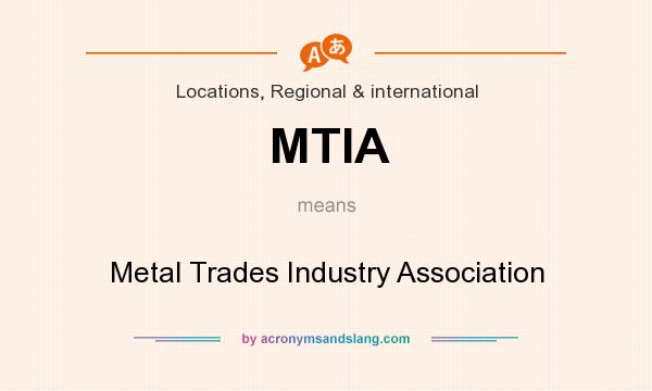 What does MTIA mean? It stands for Metal Trades Industry Association