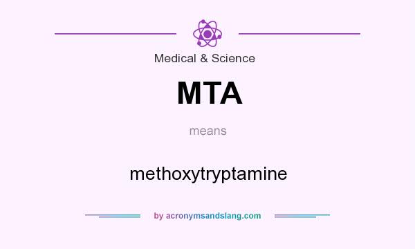 What does MTA mean? It stands for methoxytryptamine
