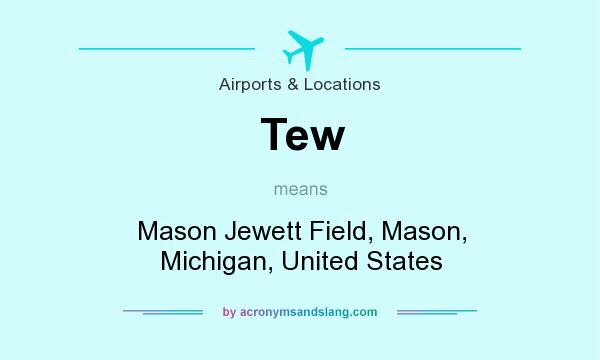 What does Tew mean? It stands for Mason Jewett Field, Mason, Michigan, United States