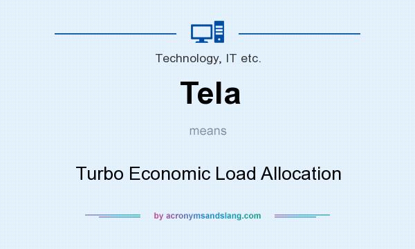 What does Tela mean? It stands for Turbo Economic Load Allocation