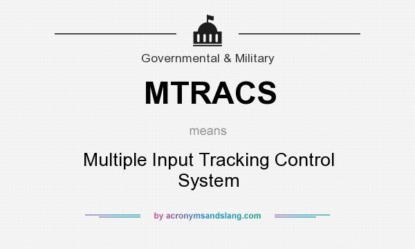 What does MTRACS mean? It stands for Multiple Input Tracking Control System