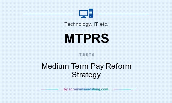 What does MTPRS mean? It stands for Medium Term Pay Reform Strategy