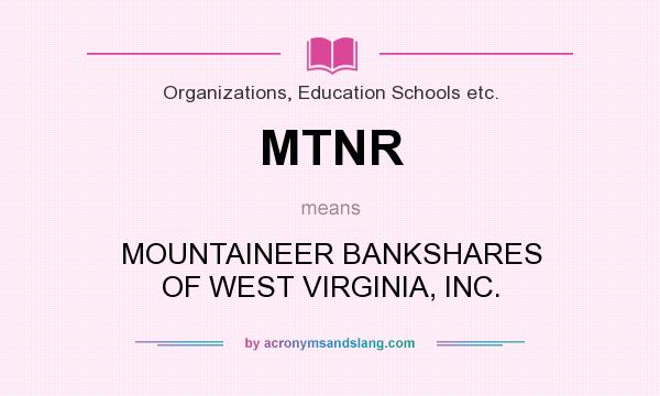 What does MTNR mean? It stands for MOUNTAINEER BANKSHARES OF WEST VIRGINIA, INC.