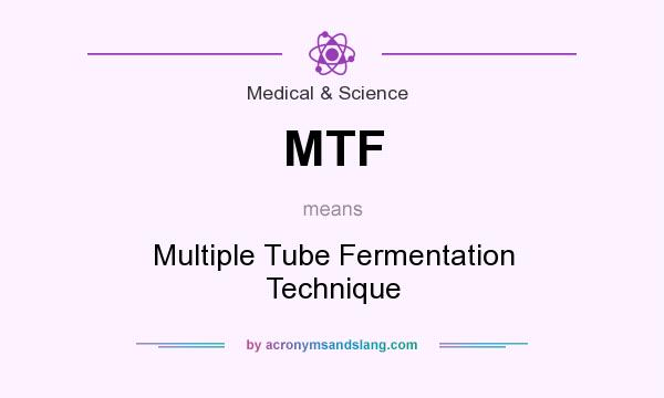 What does MTF mean? It stands for Multiple Tube Fermentation Technique