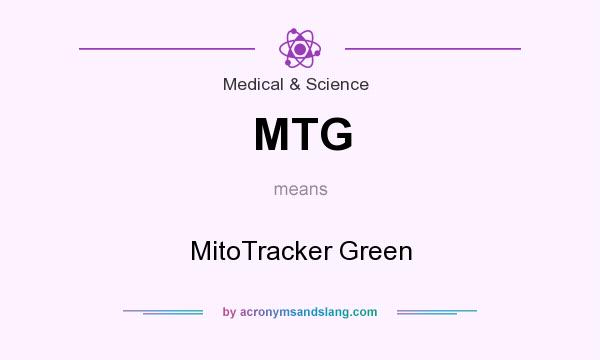 What does MTG mean? It stands for MitoTracker Green