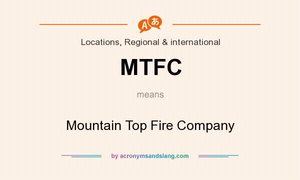 What does MTFC mean? It stands for Mountain Top Fire Company