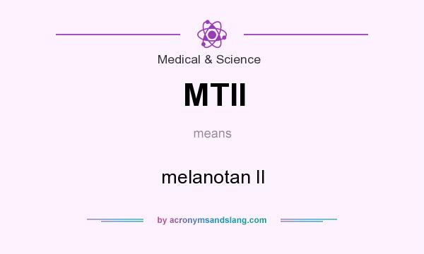 What does MTII mean? It stands for melanotan II