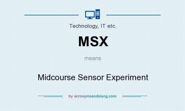 What does MSX mean? It stands for Midcourse Sensor Experiment