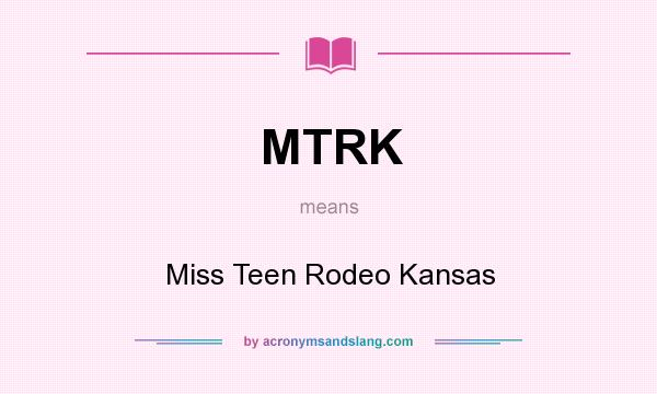 What does MTRK mean? It stands for Miss Teen Rodeo Kansas