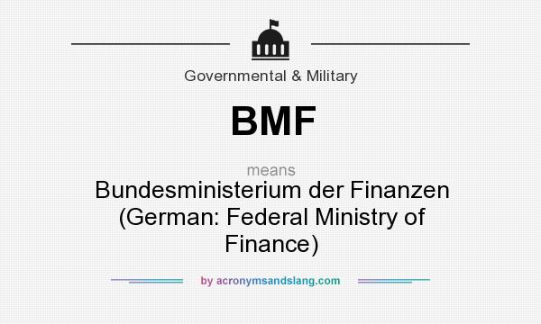 What does BMF mean? It stands for Bundesministerium der Finanzen (German: Federal Ministry of Finance)