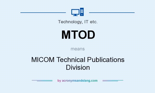 What does MTOD mean? It stands for MICOM Technical Publications Division