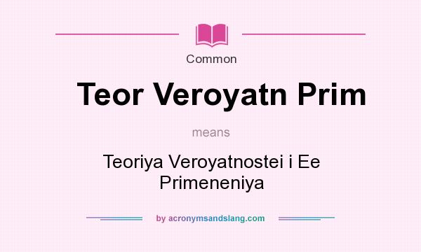 What does Teor Veroyatn Prim mean? It stands for Teoriya Veroyatnostei i Ee Primeneniya