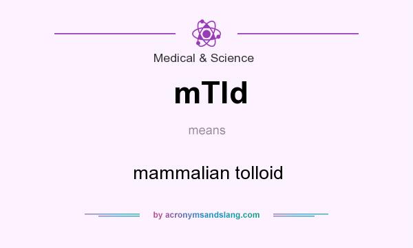 What does mTld mean? It stands for mammalian tolloid