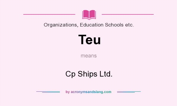 What does Teu mean? It stands for Cp Ships Ltd.