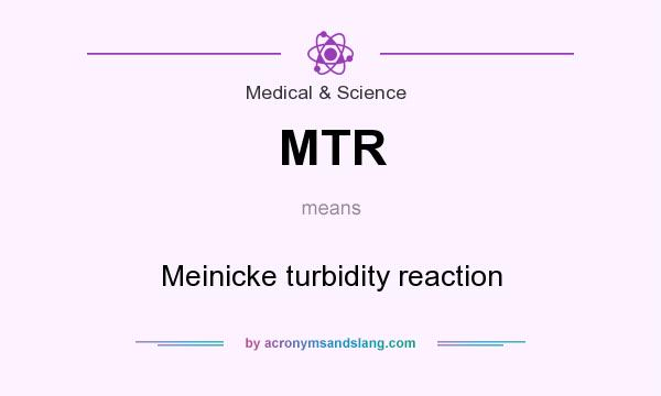 What does MTR mean? It stands for Meinicke turbidity reaction