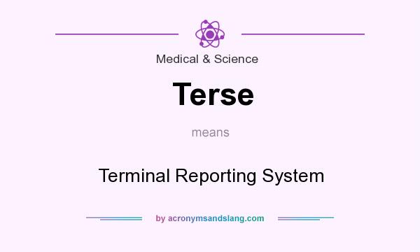 What does Terse mean? It stands for Terminal Reporting System