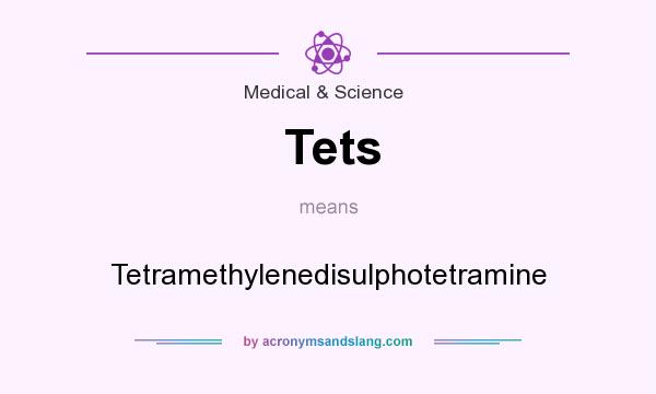 What does Tets mean? It stands for Tetramethylenedisulphotetramine