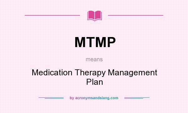 What does MTMP mean? It stands for Medication Therapy Management Plan